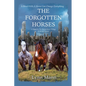 The Forgotten Horses: A Sequel to The Horses Know Trilogy & Horses Forever - Paperback