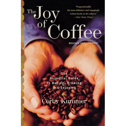The Joy of Coffee: The Essential Guide to Buying, Brewing, and Enjoying - Revised and Updated - Paperback