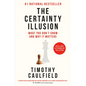 The Certainty Illusion: What You Don't Know and Why It Matters - Paperback
