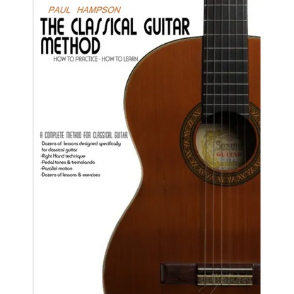 The Classical Guitar Method: How to Practice How to Learn - Paperback