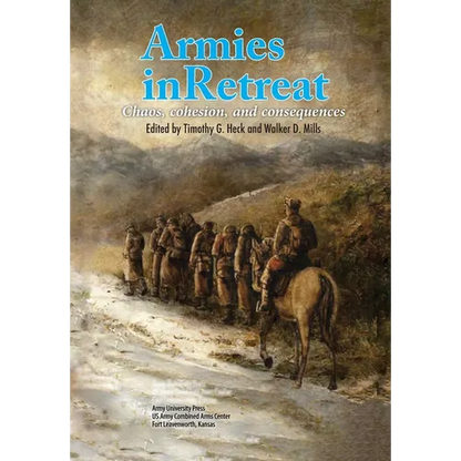 Armies in Retreat: Chaos, Cohesion, and Consequences - Paperback