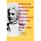 African American Women in the Struggle for the Vote, 1850 1920 - Paperback