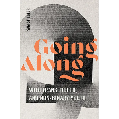 Going Along with Trans, Queer, and Non-Binary Youth - Hardcover