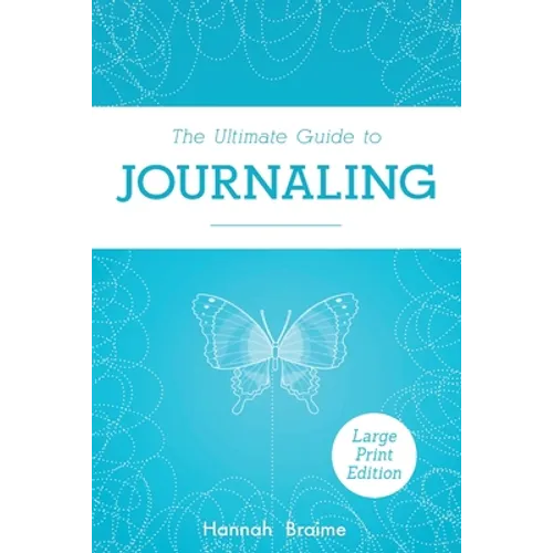 The Ultimate Guide to Journaling [LARGE PRINT EDITION] - Paperback