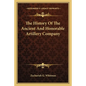 The History Of The Ancient And Honorable Artillery Company - Paperback