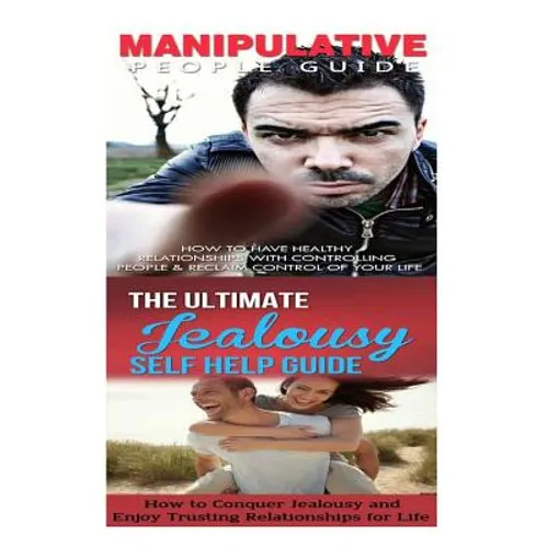 Manipulation: Jealousy:: Breaking Free From Bad Relationships, Mind Control, Trust Issues & Insecurity to Trust & Healthy Relationships - Paperback