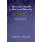 The Early Church at Work and Worship - Volume 1: Ministry, Ordination, Covenant, and Canon - Hardcover