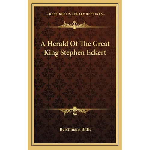 A Herald Of The Great King Stephen Eckert - Hardcover