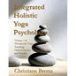 Integrated Holistic Yoga Psychology: Volume 1 in Therapeutic Yoga Teaching, Clinical Service, and Practice - Paperback