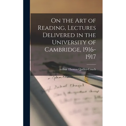 On the art of Reading, Lectures Delivered in the University of Cambridge, 1916-1917 - Hardcover