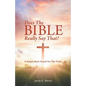 Does the Bible Really Say That?: A Simple Man's Search for the Truth. - Paperback