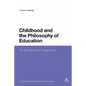 Childhood and the Philosophy of Education: An Anti-Aristotelian Perspective - Paperback