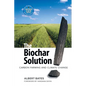 The Biochar Solution: Carbon Farming and Climate Change - Paperback
