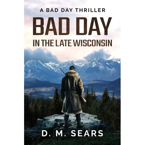 Bad Day in the Late Wisconsin: A Bad Day Thriller - Paperback