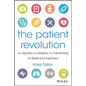The Patient Revolution: How Big Data and Analytics Are Transforming the Health Care Experience - Hardcover