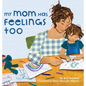 My Mom Has Feelings Too - Hardcover