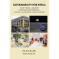 Sustainability for Retail: How Retail Leaders Create Environmental, Social, & Cultural Innovations - Paperback