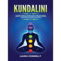 Kundalini: Ultimate Guide to Awaken Your Third Eye Chakra, Develop Awareness and Spiritual Power Through Kundalini and Chakra Awakening - Hardcover