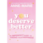 You Deserve Better: The Sunday Times Bestselling Guide to Finding Your Happiness - Paperback
