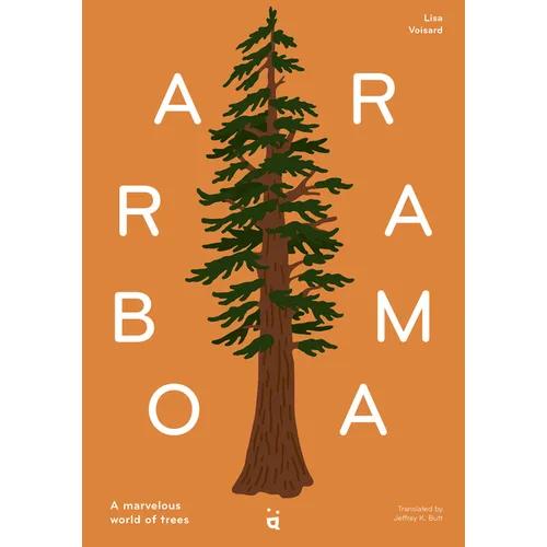 Arborama: The Marvelous World of Trees - Hardcover