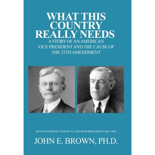 What This Country Really Needs: A Story of an American Vice President and the Cause of the 25th Amendment - Hardcover