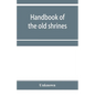 Handbook of the old shrines and temples and their treasures in Japan - Paperback