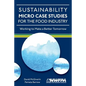 Sustainability Micro Case Studies for the Food Industry: Working to Make a Better Tomorrow - Paperback