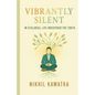 Vibrantly Silent: In Stillness, Life Whispers The Truth - Paperback