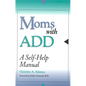 Moms with ADD: A Self-Help Manual - Paperback