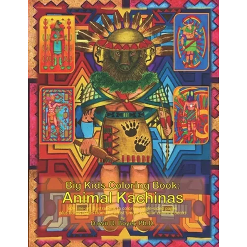 Big Kids Coloring Book: Animal Kachinas: 60+ line-art illustrations of Native American Indian Motifs and Kachina dolls with Animal Spirit Head - Paperback