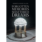 Forgotten Memories Shattered Dreams - Hardcover