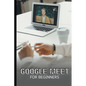 Google Meet For Beginners: The Complete Step-By-Step Guide To Getting Started With Video Meetings, Businesses, Live Streams, Webinars, Etc - Paperback