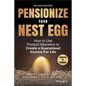 Pensionize Your Nest Egg: How to Use Product Allocation to Create a Guaranteed Income for Life - Hardcover
