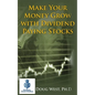 Make Your Money Grow with Dividend Paying Stocks - Paperback