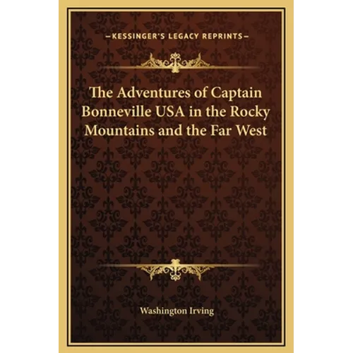 The Adventures of Captain Bonneville USA in the Rocky Mountains and the Far West - Hardcover