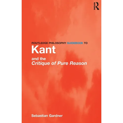 Routledge Philosophy GuideBook to Kant and the Critique of Pure Reason - Paperback
