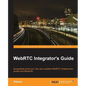 WebRTC Integrator's Guide - Paperback