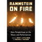 Rammstein on Fire: New Perspectives on the Music and Performances - Paperback