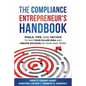 The Compliance Entrepreneur's Handbook: Tools, Tips, and Tactics to Find Your Killer Idea and Create Success on Your Own Terms - Paperback