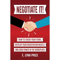 Negotiate It!: How to Crush Your Fears, Develop Your Negotiation Muscle, and Gain Power in the Workplace - Paperback