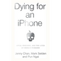 Dying for an iPhone: Apple, Foxconn, and the Lives of China's Workers - Hardcover
