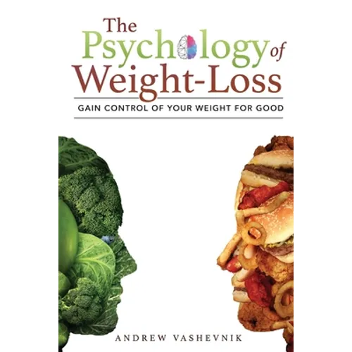 The Psychology Of Weight-Loss: Gain Control of Your Weight for Good - Paperback