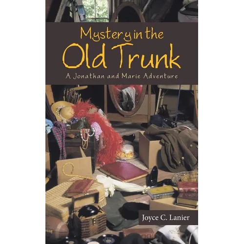 Mystery in the Old Trunk: A Jonathan and Marie Adventure - Paperback