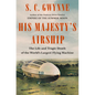 His Majesty's Airship: The Life and Tragic Death of the World's Largest Flying Machine - Library Binding