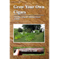 Grow Your Own Cigars: growing, curing and finishing tobacco at home - Paperback