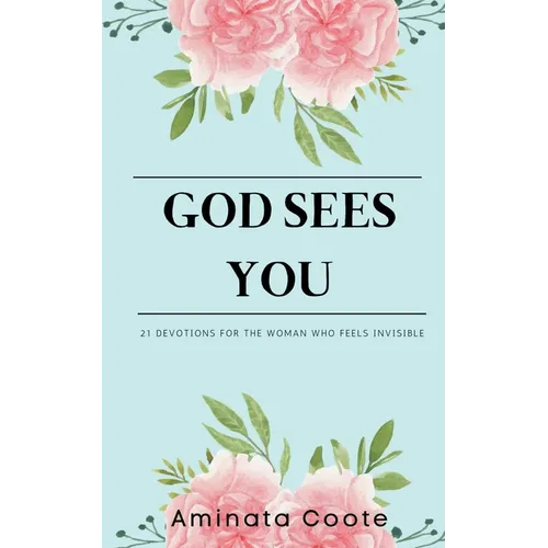 God Sees You: 21 Devotions for the Woman Who Feels Invisible - Paperback