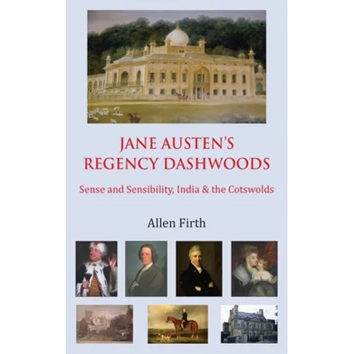 Jane Austen's Regency Dashwoods: Sense and Sensibility, India & the Cotswolds - Paperback