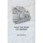 What the Train Left Behind - Paperback