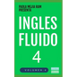 Inglés Fluido 4: EL MAS EXITOSO CURSO DE INGLES Lecciones BÁSICAS, intermedias y avanzadas GRAMATICA, vocabulario y frases fáciles; para avanzar - Paperback