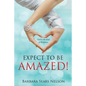Expect To Be Amazed!: God is the God of Romance - Paperback
